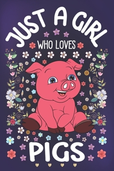 Paperback Just A Girl Who Loves Pigs: Pig Lover Notebook Journal and Planner - Diary Size 6 x 9 with Ruled Pages and Story Space - Office Equipment - Callig Book