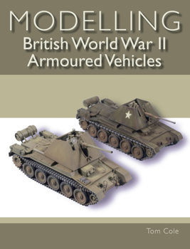 Paperback Modelling British World War II Armoured Vehicles Book