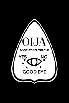 Paperback Ouija Mystifying Oracle YES NO GOOD BYE: Custom Interior Grimoire Spell Paper Notebook Journal Way Better Than A Card Trendy Unique Gift Solid Black O Book