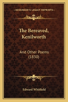 Paperback The Bereaved, Kenilworth: And Other Poems (1830) Book