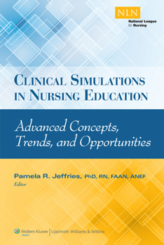 Paperback Clinical Simulations in Nursing Education: Advanced Concepts, Trends, and Opportunities Book