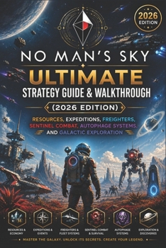 Paperback No Man's Sky Ultimate Strategy Guide & Walkthrough (2026 Edition): Resources, Expeditions, Freighters, Sentinel Combat, Autophage Systems, and Galacti Book