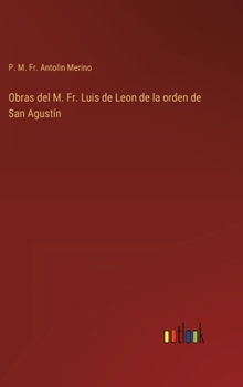Obras del M. Fr. Luis de Leon de la orden de San Agust�n