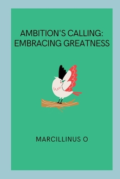 Ambition's Calling: Embracing Greatness