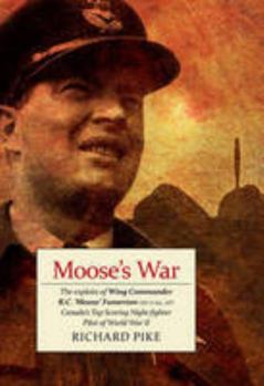 Paperback Moose's War: The Exploits of Wing Commander Robert 'Moose' Fumerton DFC & Bar, AFC - Canada's Highest-Scoring Night-Fighter Pilot of the Second World War Book