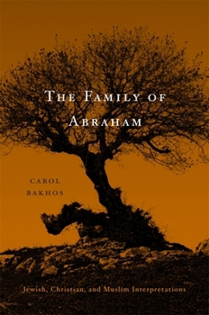 The Family of Abraham: Jewish, Christian, and Muslim Interpretations