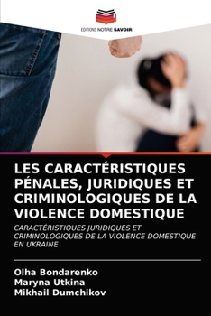 Paperback Les Caractéristiques Pénales, Juridiques Et Criminologiques de la Violence Domestique [French] Book