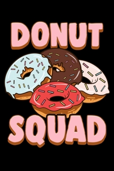 Paperback Donut Squad: Donut Squad Donut Lover Breakfast Food Obsessed Pun Blank Composition Notebook for Journaling & Writing (120 Lined Pag Book