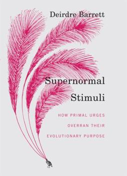 Hardcover Supernormal Stimuli: How Primal Urges Overran Their Evolutionary Purpose Book