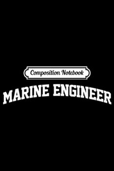 Composition Notebook: Marine Engineer Vintage Retro Job Uniform Arch Funny  Journal/Notebook Blank Lined Ruled 6x9 100 Pages