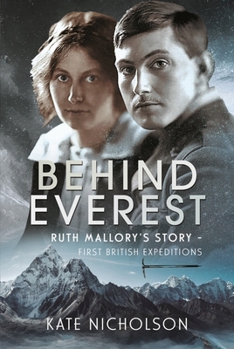 Hardcover Behind Everest: Ruth Mallory's Story - First British Expeditions Book