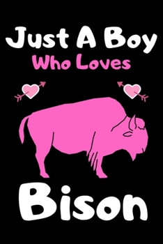 Paperback Just a boy who loves bison: A Super Cute bison notebook journal or dairy - bison lovers gift for boys- bison lovers Lined Notebook Journal (6"x 9" Book