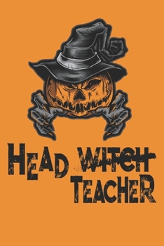 Head Witch Teacher: Funny Teacher Appreciation sGift for Halloween Blank Journal With Lines with Funny Witch Cover