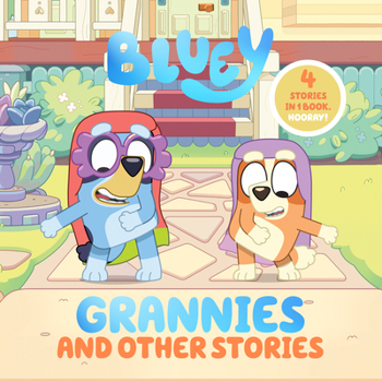 Hardcover Bluey: Grannies and Other Stories: 4 Stories in 1 Book. Hooray! Book