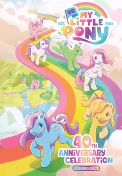 Hardcover My Little Pony: 40th Anniversary Celebration--The Deluxe Edition Book