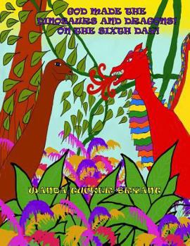 Paperback God Made The Dinosaurs & Dragons On The Sixth Day! Book