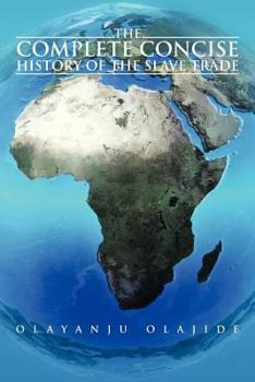 Paperback The Complete Concise History of The Slave Trade Book