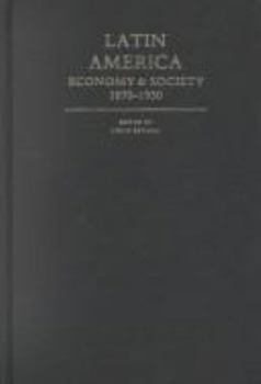 Latin America: Economy and Society, 18701930 (Cambridge History of Latin America)