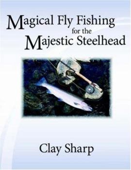 Paperback Magical Fly Fishing for the Majestic Steelhead Book