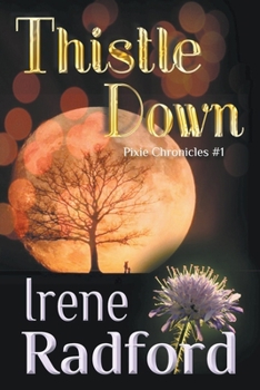 Thistle Down - Book #1 of the Pixie Chronicles