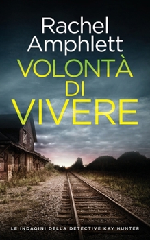 Volontà di vivere (Le Indagini Della Detective Kay Hunter) (Italian Edition)
