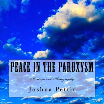 Paperback Peace in the Paroxysm: Musings and Photography Book