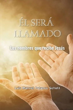Paperback El Será Llamado: Los Nombres que recibe Jesús [Spanish] Book