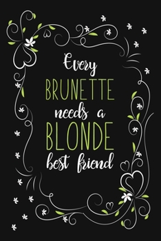 Paperback Every Brunette Needs A Blonde Best Friend: Blank Lined And Dot Grid Paper Notebook for Writing /110 pages /6"x9" Book