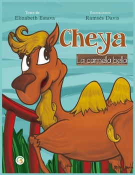 Paperback Cheya la Camella Bella: Cuento infantil para niños de 5 a 9 años en español. Amor propio, confianza, respeto, valores y autoestima. Libro de m [Spanish] Book