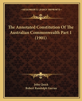 Paperback The Annotated Constitution Of The Australian Commonwealth Part 1 (1901) Book