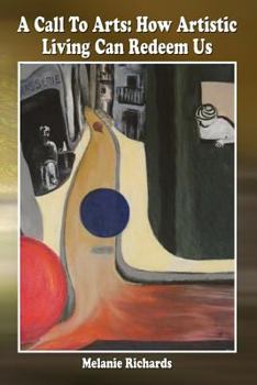 Paperback A Call To Arts: How Artistic Living Can Redeem Us Book