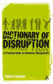 Paperback The Dictionary of Disruption: A Practical Guide to Behaviour Management Book