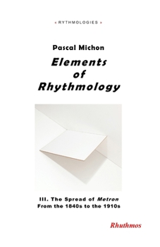 Paperback Elements of Rhythmology: III. The Spread of Metron - From the 1840s to the 1910s Book