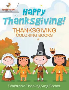 Paperback Happy Thanksgiving! Thanksgiving Coloring Books Children's Thanksgiving Books Book