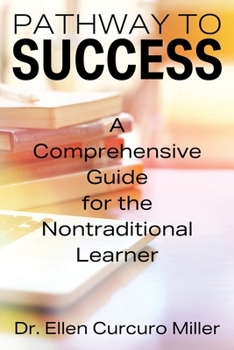 Paperback Pathway to Success: A Comprehensive Guide for the Nontraditional Learner Book
