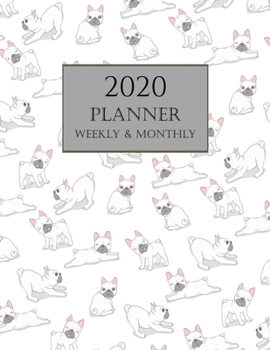 2020 Planner Weekly and Monthly: French Adorably BullDog Calendar