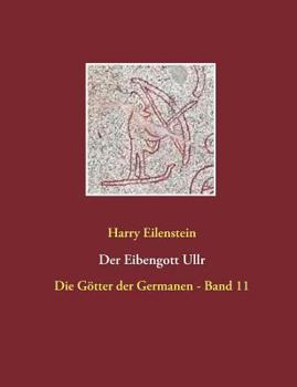 Paperback Der Eibengott Ullr: Die Götter der Germanen - Band 11 [German] Book