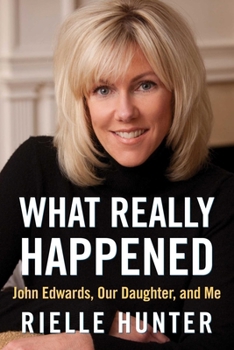 Paperback What Really Happened: John Edwards, Our Daughter, and Me Book