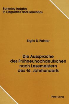 Hardcover Die Aussprache Des Fruehneuhochdeutschen Nach Lesemeistern Des 16. Jahrhunderts [German] Book