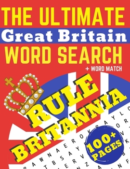 The Ultimate Great Britain Word Search Rule Britannia: Word Find and Word Search Activity Book for United Kingdom Enthusiasts of all ages