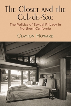 Hardcover The Closet and the Cul-De-Sac: The Politics of Sexual Privacy in Northern California Book