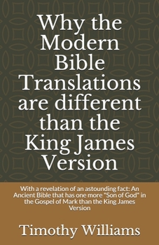 Paperback Why the Modern Bible Translations are different than the King James Version: With the revelation of an astounding fact: An Ancient Bible that has one Book