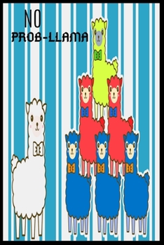 No Prob-Llama: Blank Lined Journal Notebook for LLama Lover Funny Notebook for LLama Love Fan, Great Christmas & Birthday Gift Idea for LLama Fan.