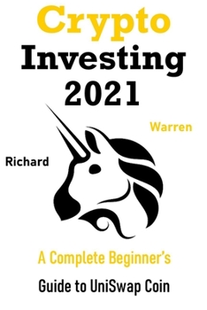 Paperback Crypto Investing 2021: A Complete Beginner's Guide to UniSwap Coin Book