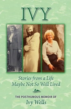 IVY: Stories from a Life Maybe Not So Well Lived