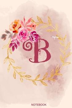 B Notebook: Journal Notebook with one Letter - White unique Softcover Design | Cute gift for Women and Girls | 6" x 9" Dot Grid - Journal, Notebook, Diary, Composition Book