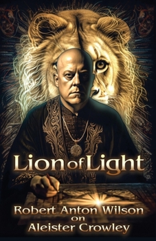 Paperback Lion of Light: Robert Anton Wilson on Aleister Crowley Book