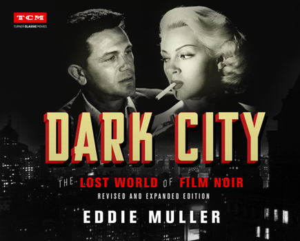 Hardcover Dark City: The Lost World of Film Noir (Revised and Expanded Edition) Book