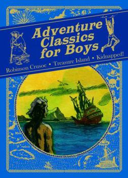 Hardcover Adventure Classics for Boys: Robinson Crusoe, Treasure Island, Kidnapped! Book