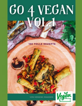 Paperback Go 4 Vegan Vol.1: 150 Tolle Rezepte [German] Book